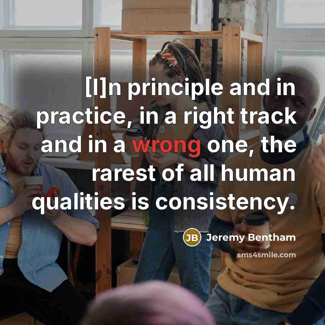 “[I]n principle and in practice, in a right track and…” quote by Jeremy Bentham
