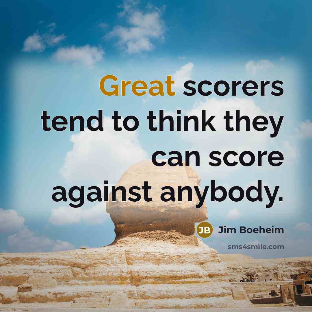 “Great scorers tend to think they can score against anybody.…” quote by Jim Boeheim