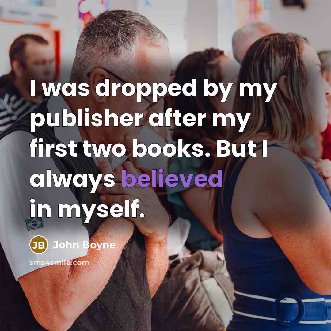 “I was dropped by my publisher after my first two…” quote by John Boyne
