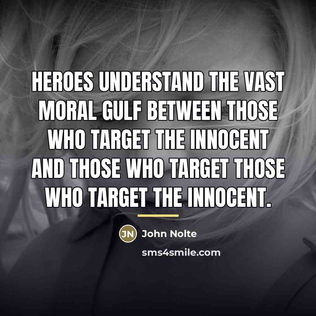 “Heroes understand the vast moral gulf between those who target…” quote by John Nolte
