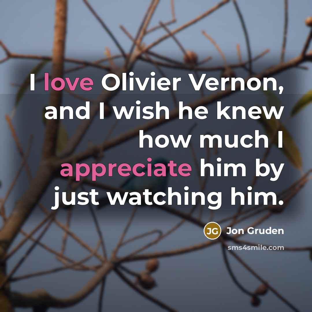 “I love Olivier Vernon, and I wish he knew how…” quote by Jon Gruden