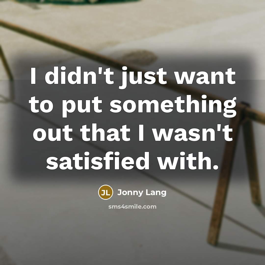 “I didn't just want to put something out that I…” quote by Jonny Lang