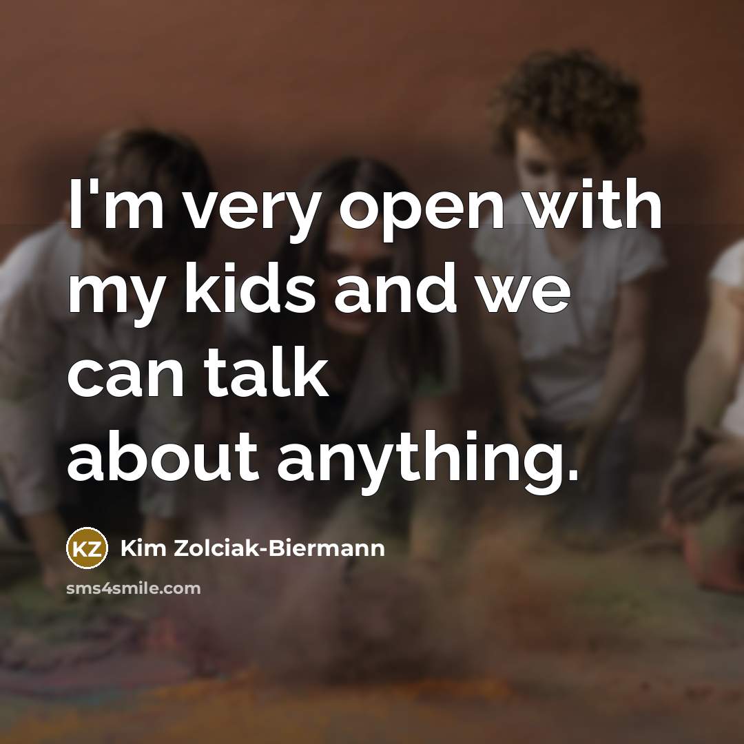 “I'm very open with my kids and we can talk…” quote by Kim Zolciak-Biermann