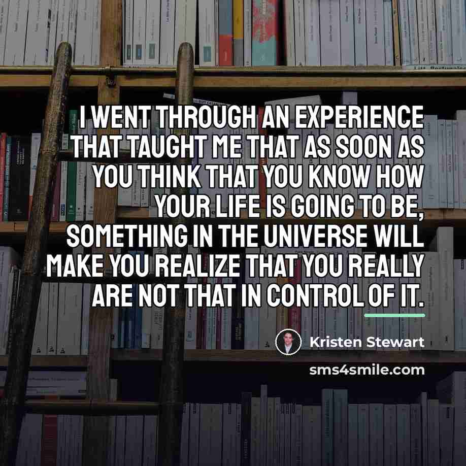 “I went through an experience that taught me that as…” quote by Kristen Stewart