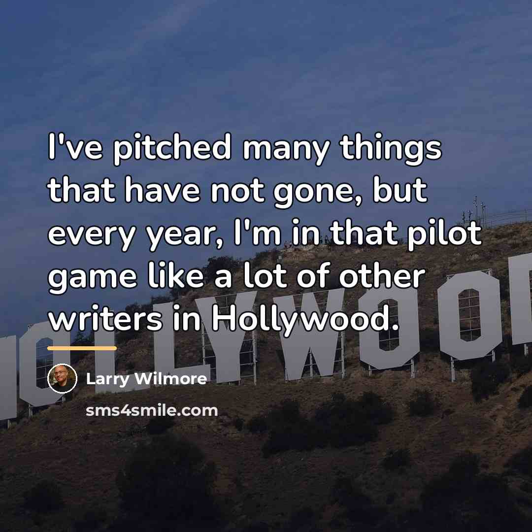 “I've pitched many things that have not gone, but every…” quote by Larry Wilmore