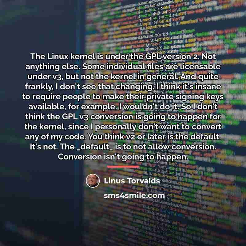 “The Linux kernel is under the GPL version 2. Not…” quote by Linus Torvalds
