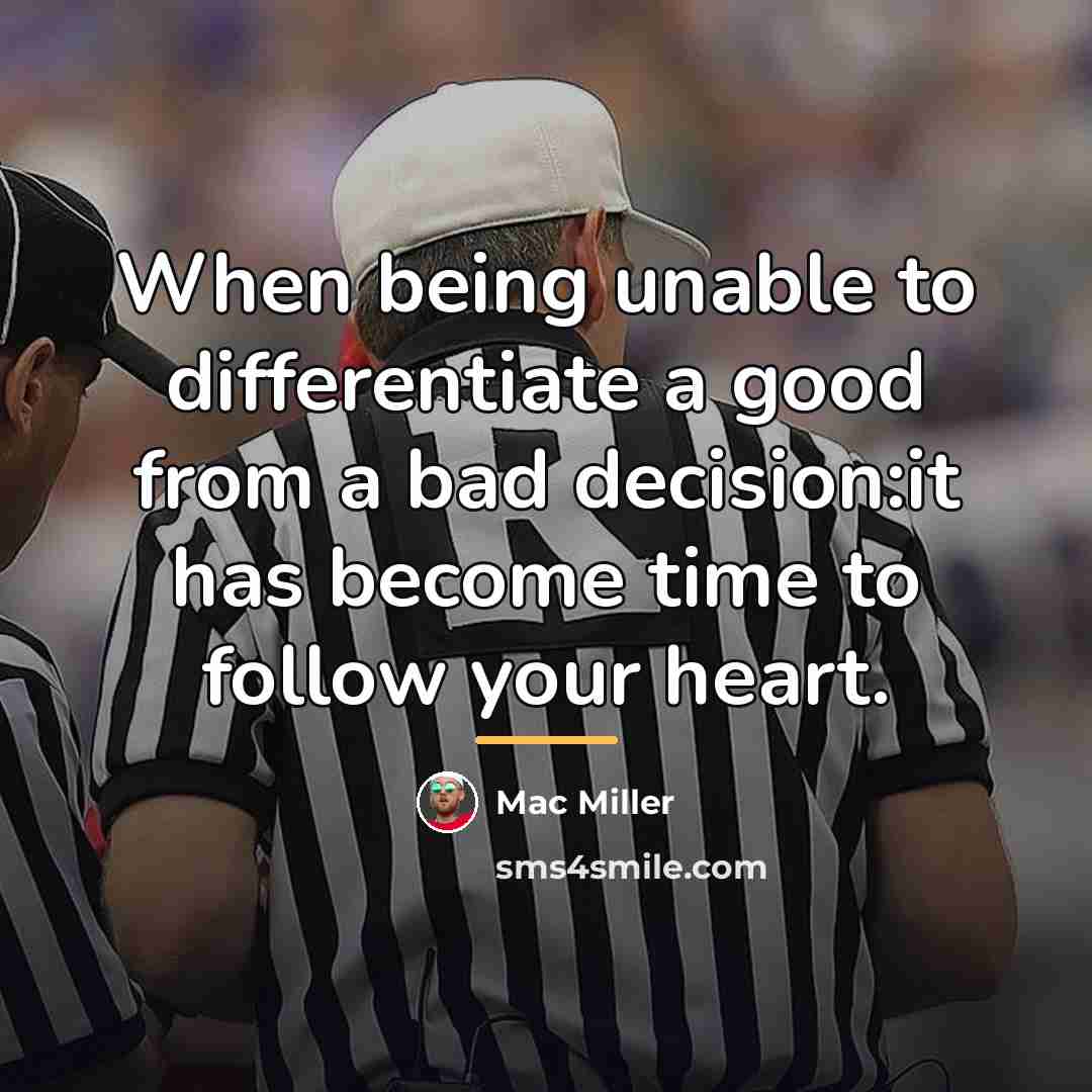 “When being unable to differentiate a good from a bad…” quote by Mac Miller