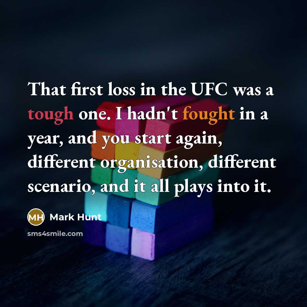 “That first loss in the UFC was a tough one.…” quote by Mark Hunt
