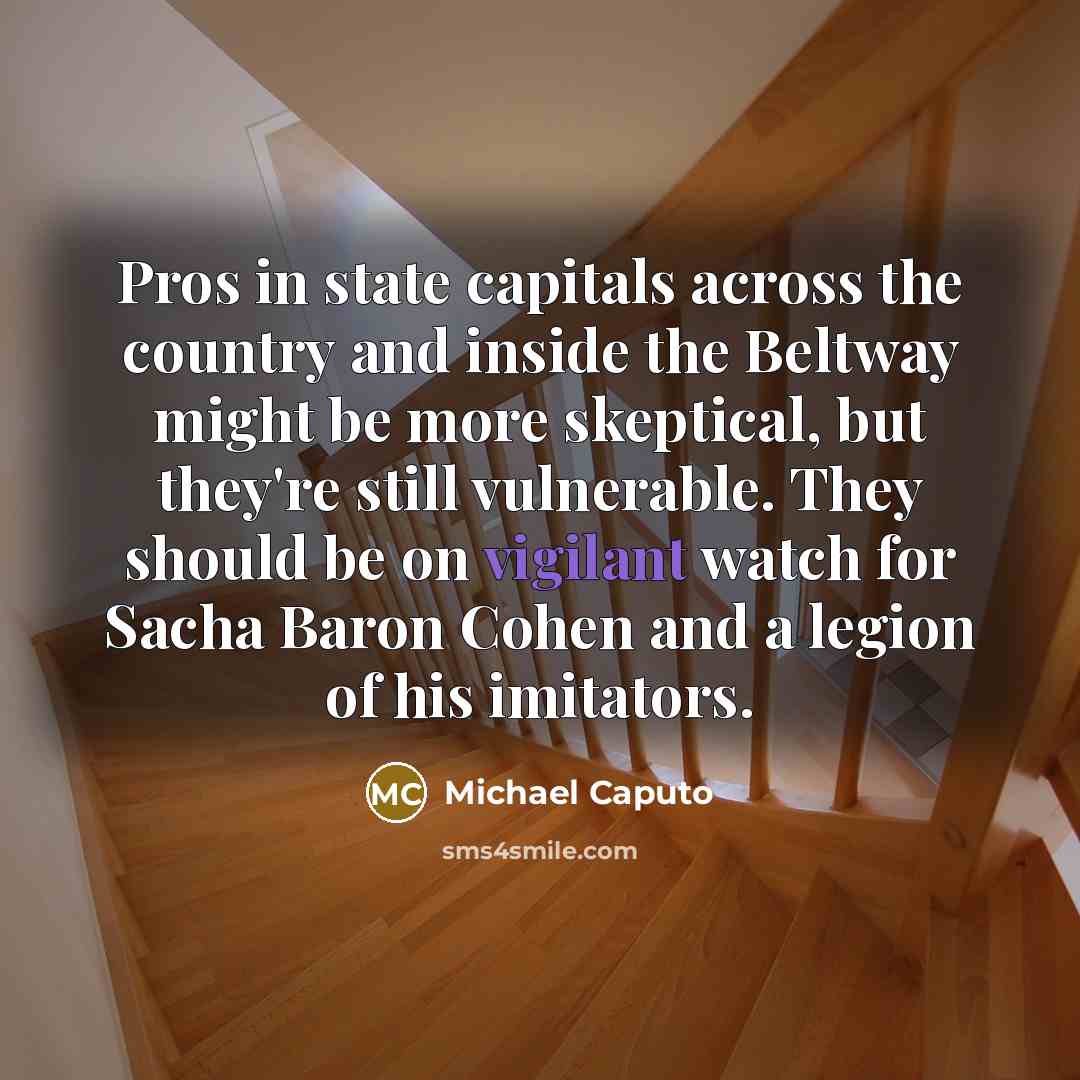 “Pros in state capitals across the country and inside the…” quote by Michael Caputo
