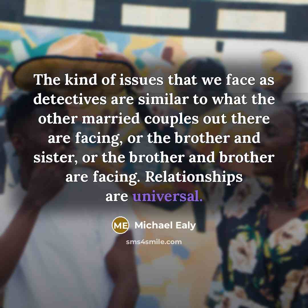 “The kind of issues that we face as detectives are…” quote by Michael Ealy