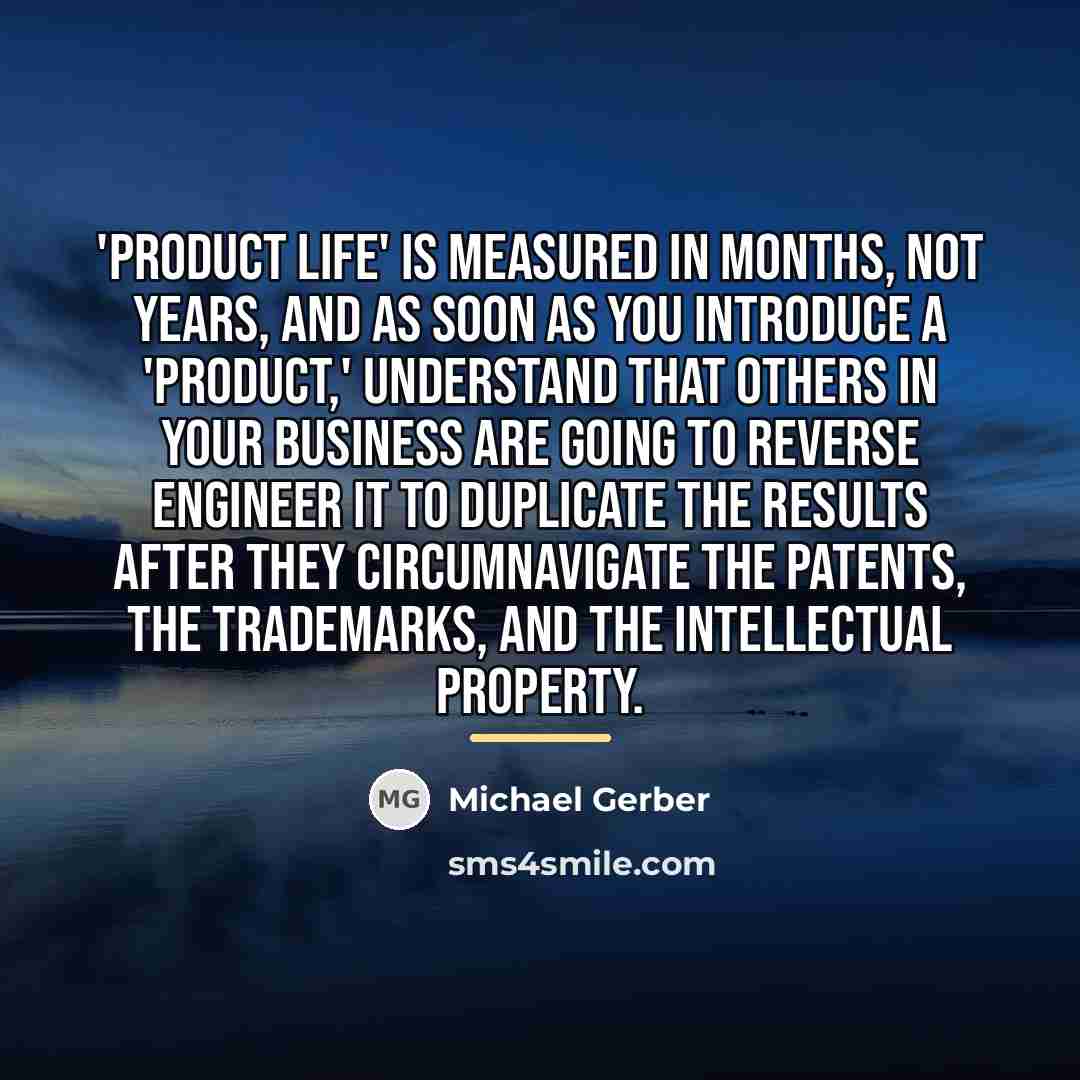 “'Product life' is measured in months, not years, and as…” quote by Michael Gerber