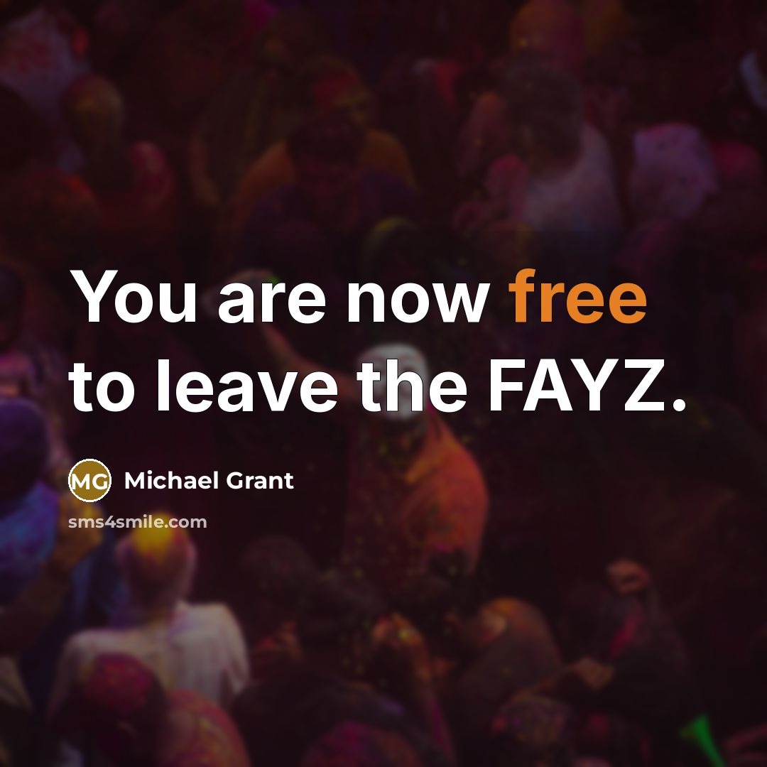 “You are now free to leave the FAYZ.” quote by Michael Grant