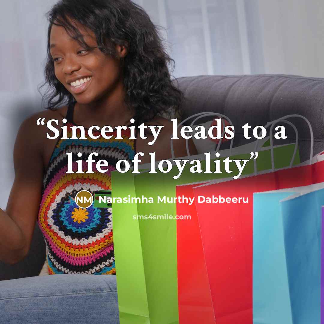 “Sincerity leads to a life of loyality” quote by Narasimha Murthy Dabbeeru