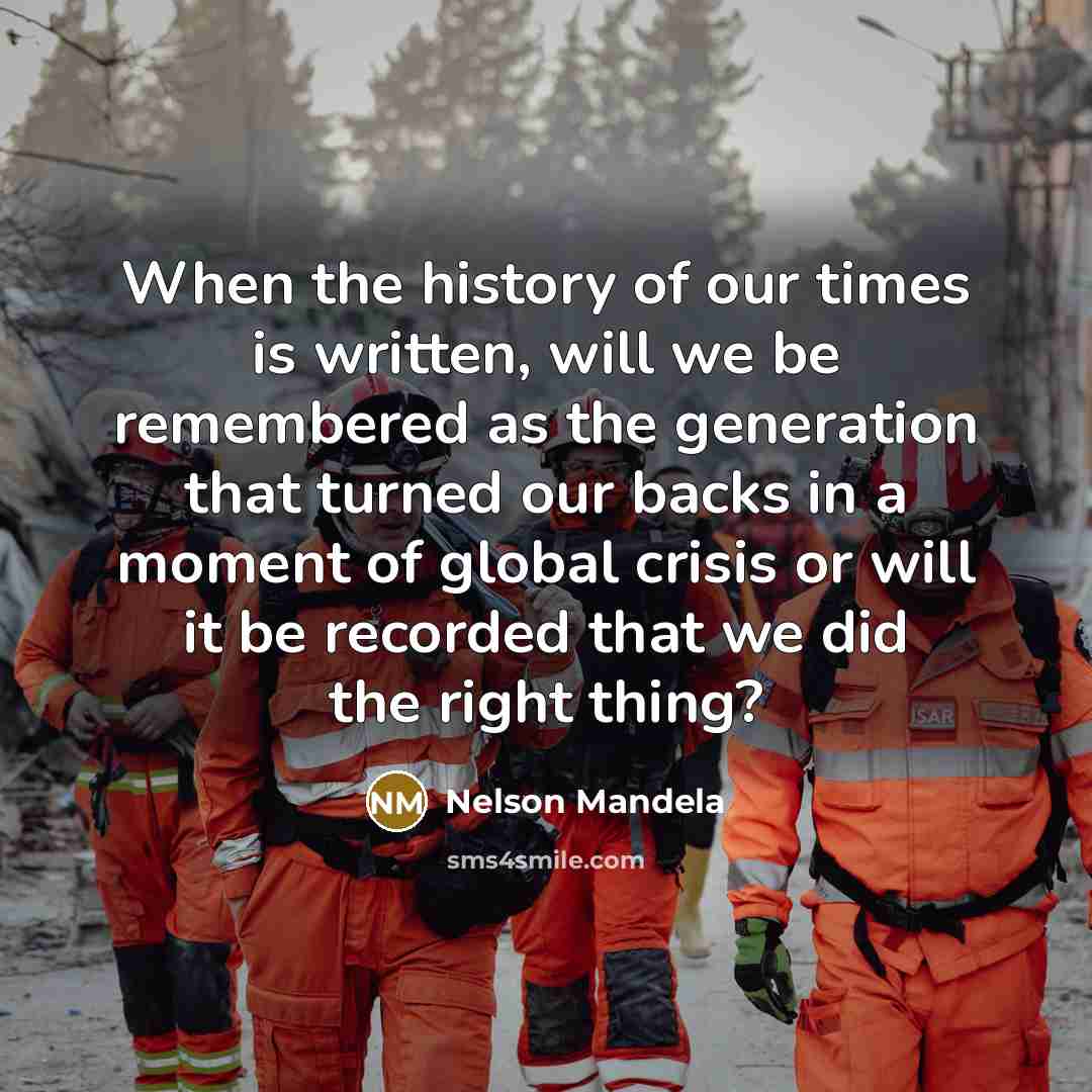“When the history of our times is written, will we…” quote by Nelson Mandela