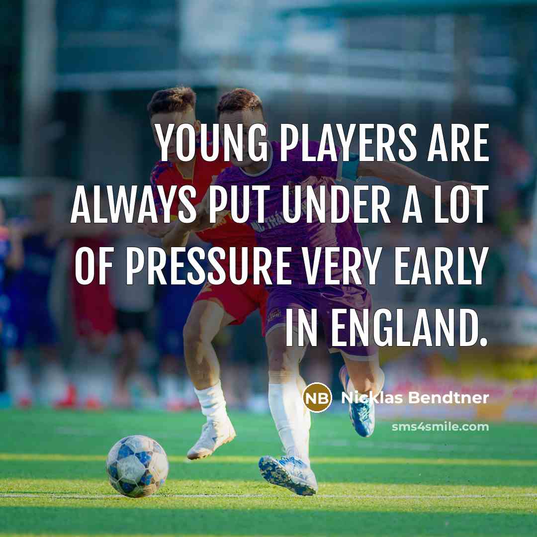 “Young players are always put under a lot of pressure…” quote by Nicklas Bendtner