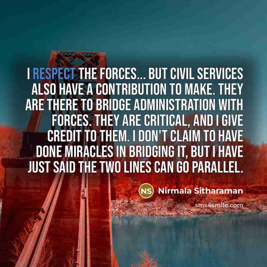 “I respect the Forces... but civil services also have a…” quote by Nirmala Sitharaman