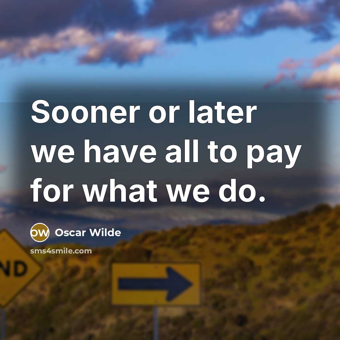 “Sooner or later we have all to pay for what…” quote by Oscar Wilde