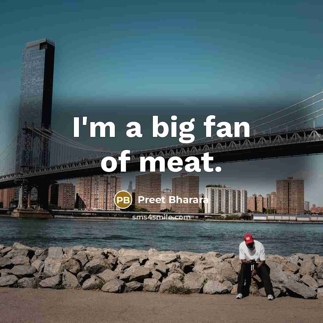 “I'm a big fan of meat.…” quote by Preet Bharara