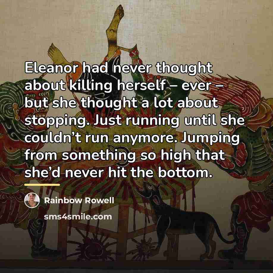 “Eleanor had never thought about killing herself – ever –…” quote by Rainbow Rowell