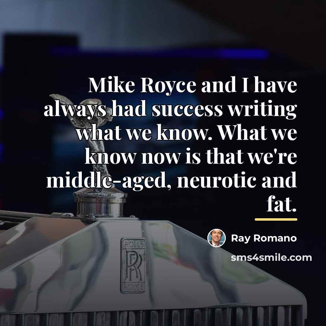 “Mike Royce and I have always had success writing what…” quote by Ray Romano