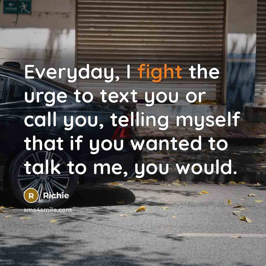 “Everyday, I fight the urge to text you or call…” quote by Richie