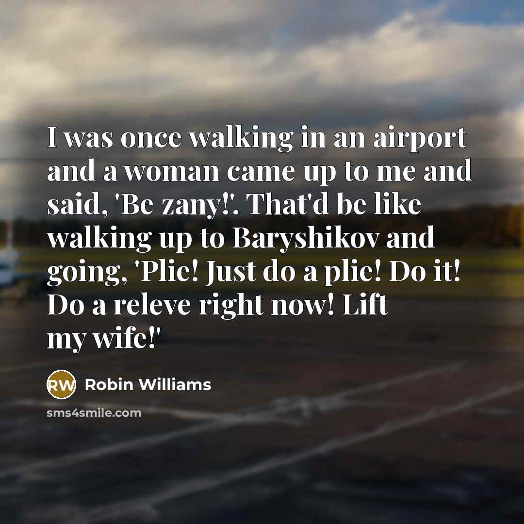 “I was once walking in an airport and a woman…” quote by Robin Williams