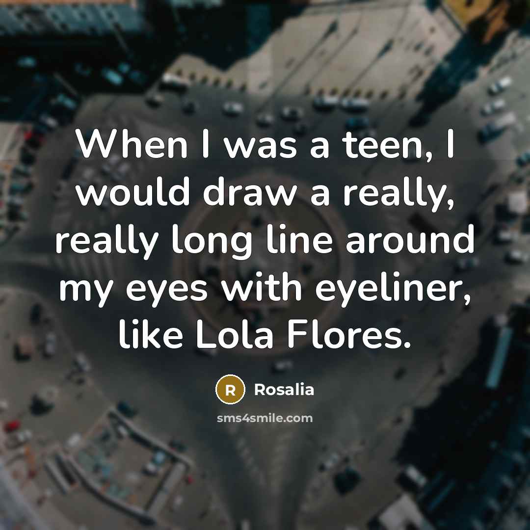 “When I was a teen, I would draw a really,…” quote by Rosalia