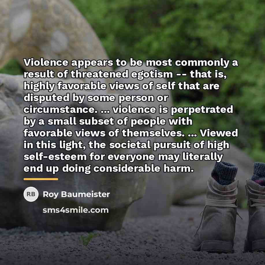 “Violence appears to be most commonly a result of threatened…” quote by Roy Baumeister