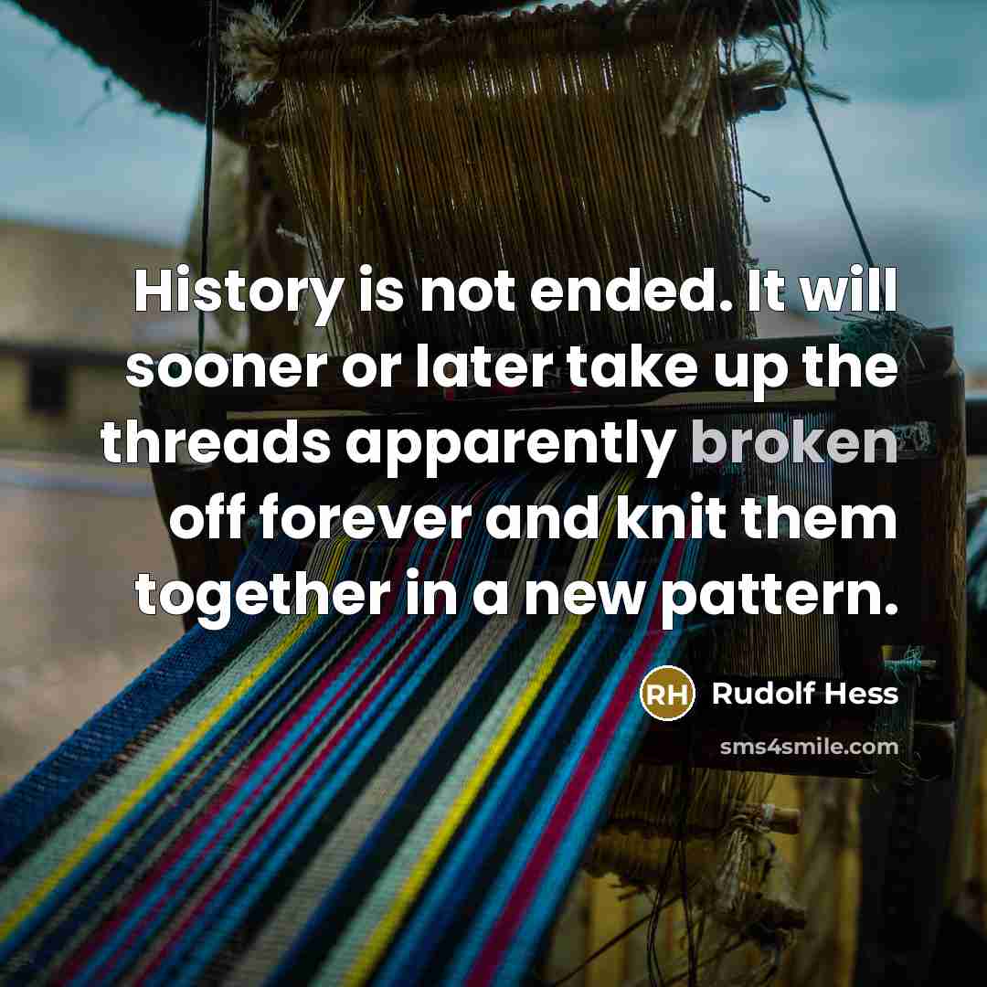 “History is not ended. It will sooner or later take…” quote by Rudolf Hess