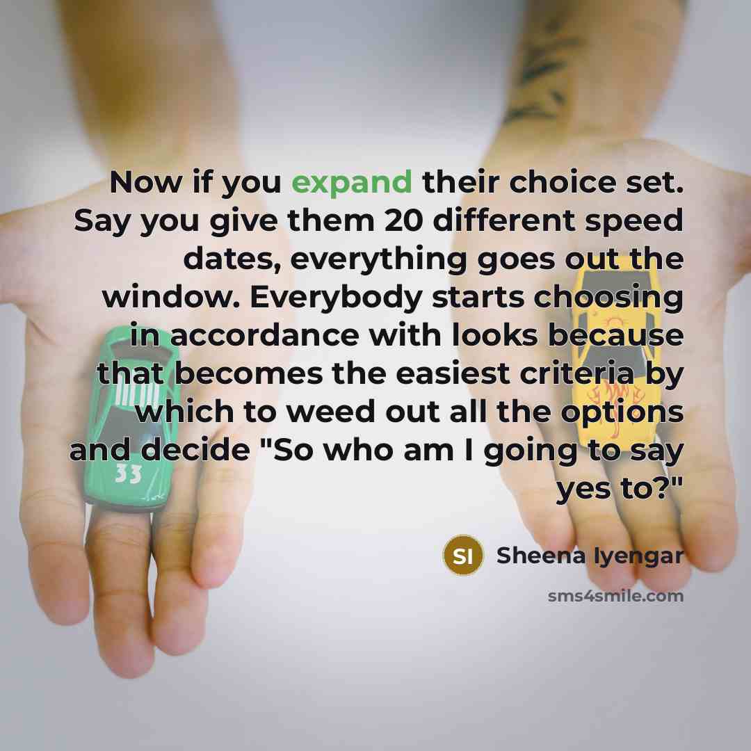 “Now if you expand their choice set. Say you give…” quote by Sheena Iyengar