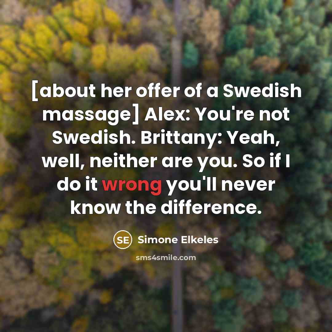 “[about her offer of a Swedish massage] Alex: You're not…” quote by Simone Elkeles