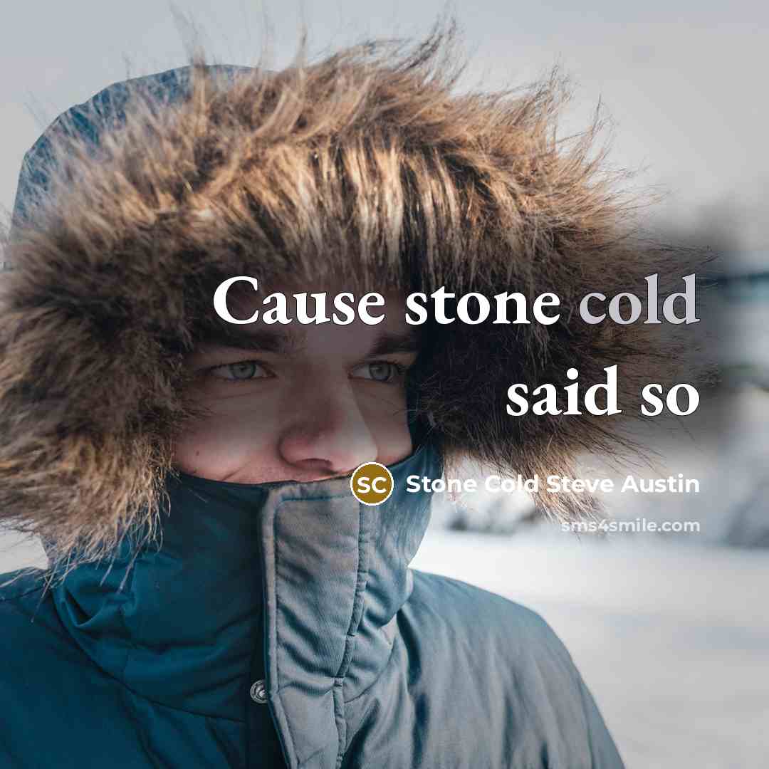 “Cause stone cold said so…” quote by Stone Cold Steve Austin