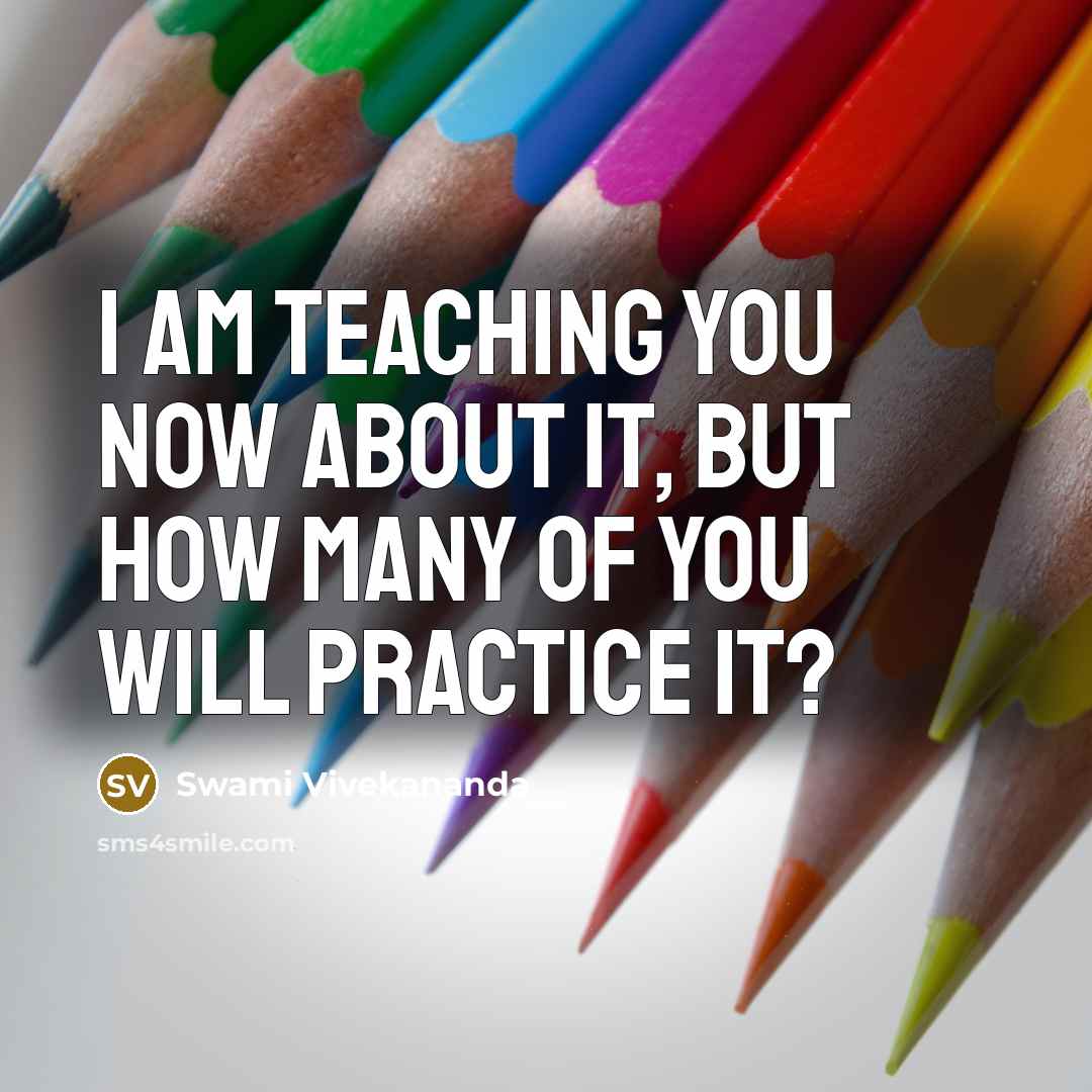 “I am teaching you now about it, but how many…” quote by Swami Vivekananda