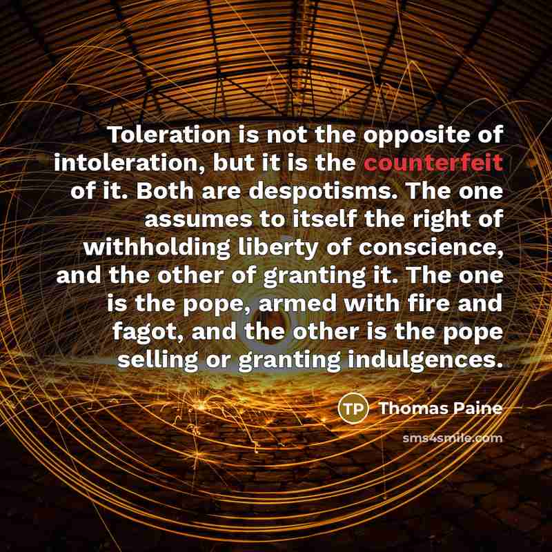 “Toleration is not the opposite of intoleration, but it is…” quote by Thomas Paine