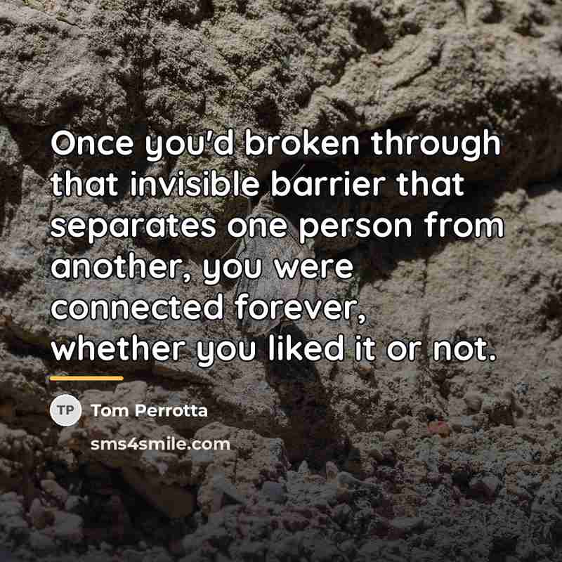 “Once you'd broken through that invisible barrier that separates one…” quote by Tom Perrotta
