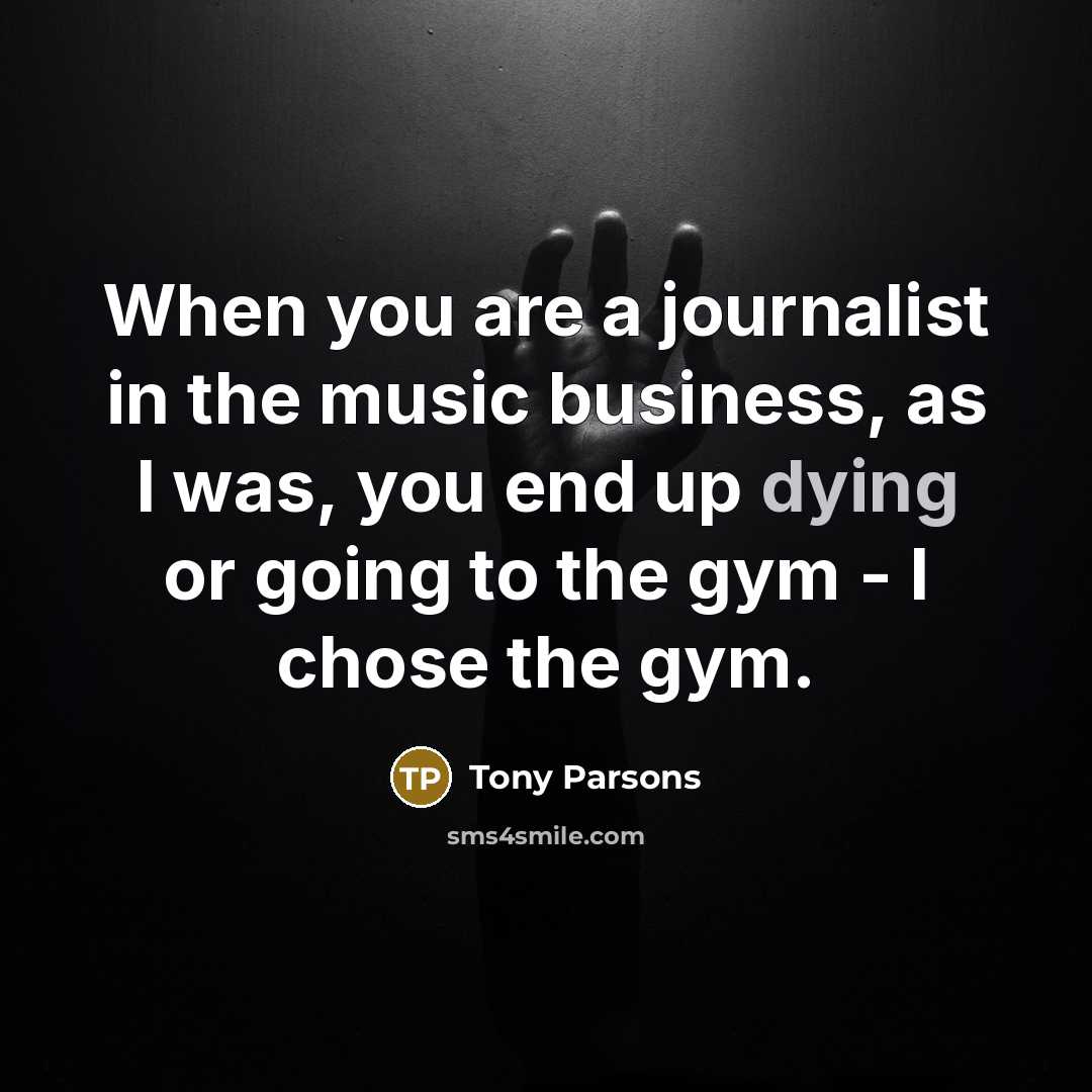 “When you are a journalist in the music business, as…” quote by Tony Parsons