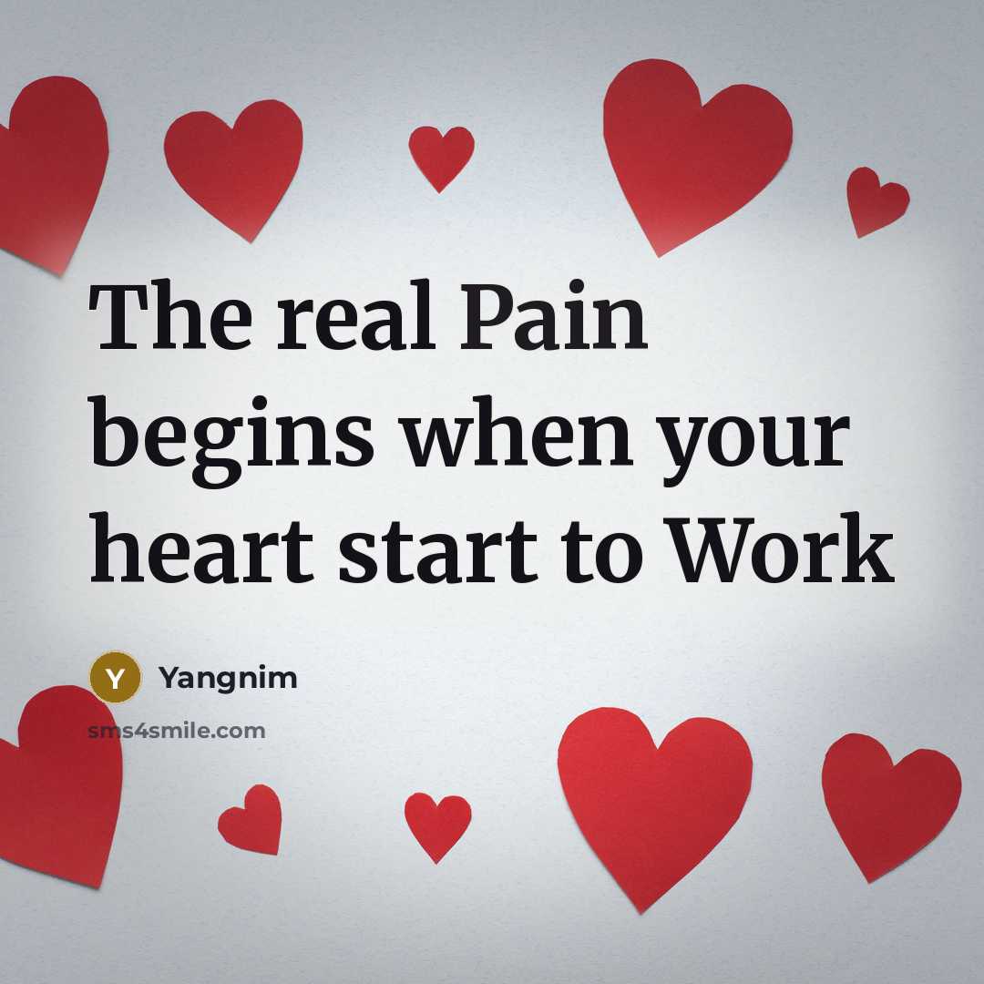 “The real Pain begins when your heart start to Work” quote by Yangnim
