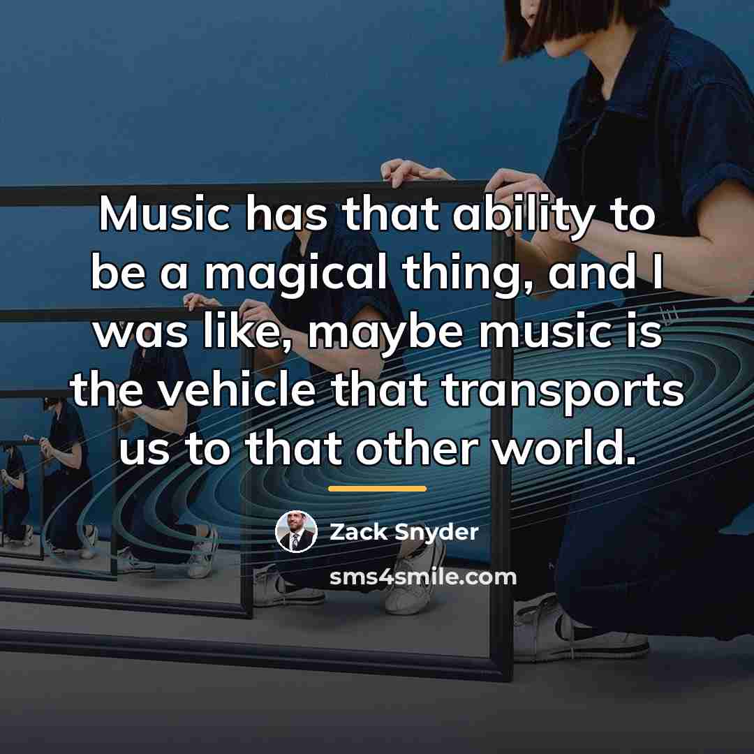 “Music has that ability to be a magical thing, and…” quote by Zack Snyder