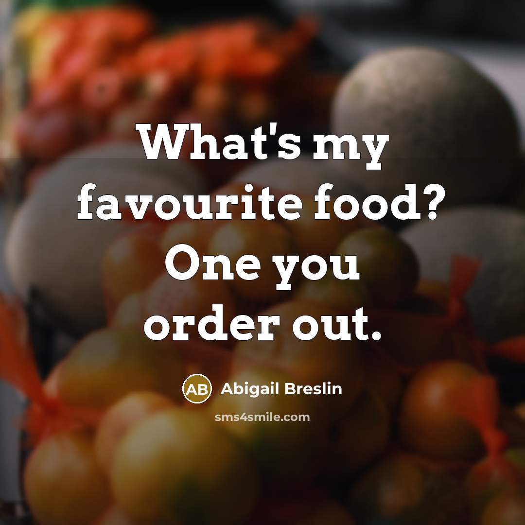 “What's my favourite food? One you order out.…” quote by Abigail Breslin