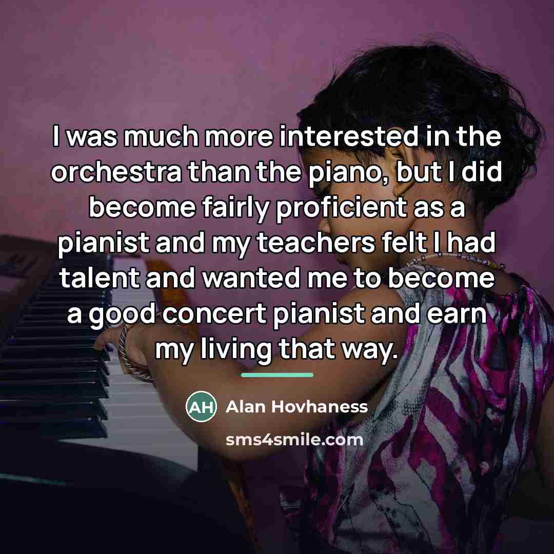 “I was much more interested in the orchestra than the…” quote by Alan Hovhaness