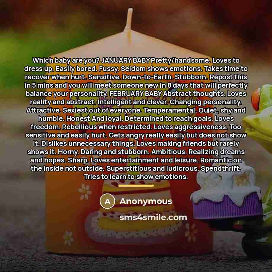 “Which baby are you? JANUARY BABY Pretty/handsome. Loves to dress…” quote by Anonymous