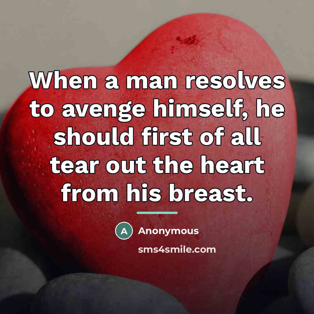 “When a man resolves to avenge himself, he should first…” quote by Anonymous