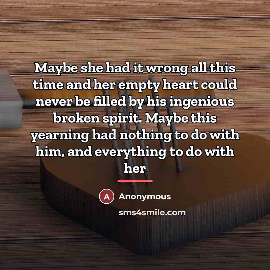 “Maybe she had it wrong all this time and her…” quote by Anonymous