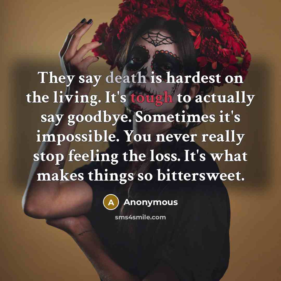 “They say death is hardest on the living. It's tough…” quote by Anonymous