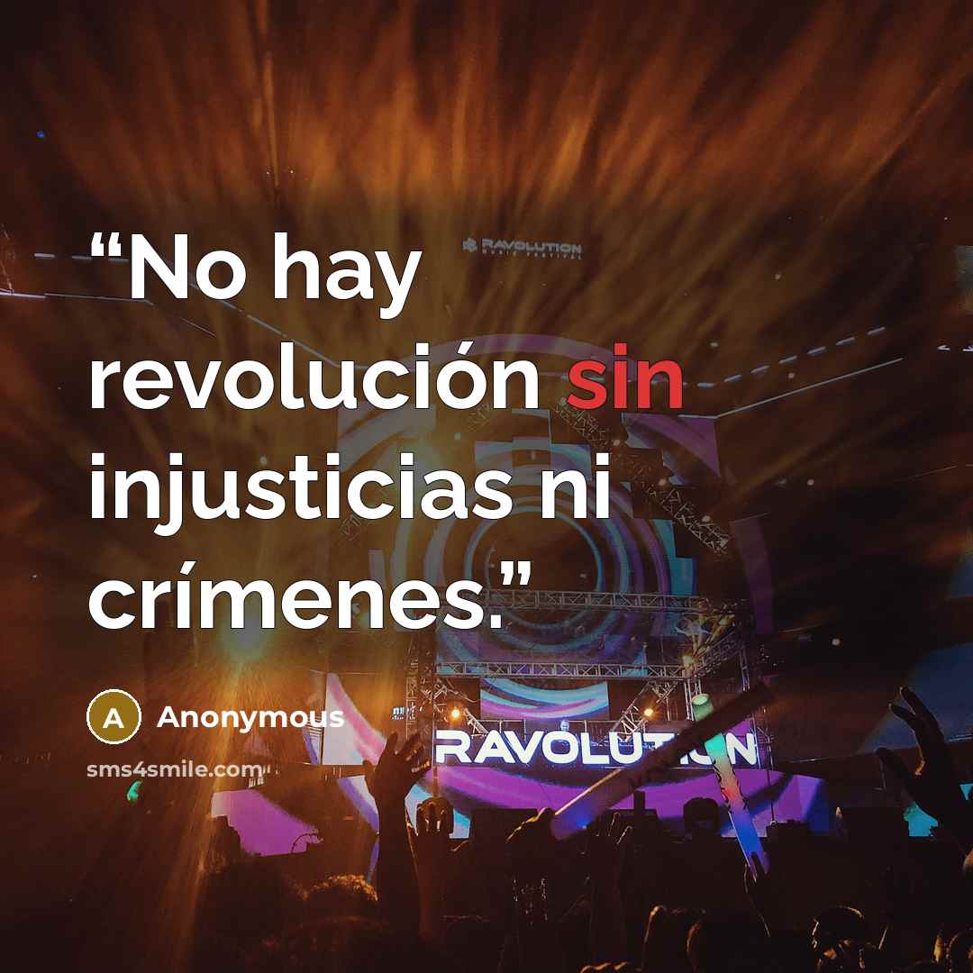 “No hay revolución sin injusticias ni crímenes.” quote by Anonymous