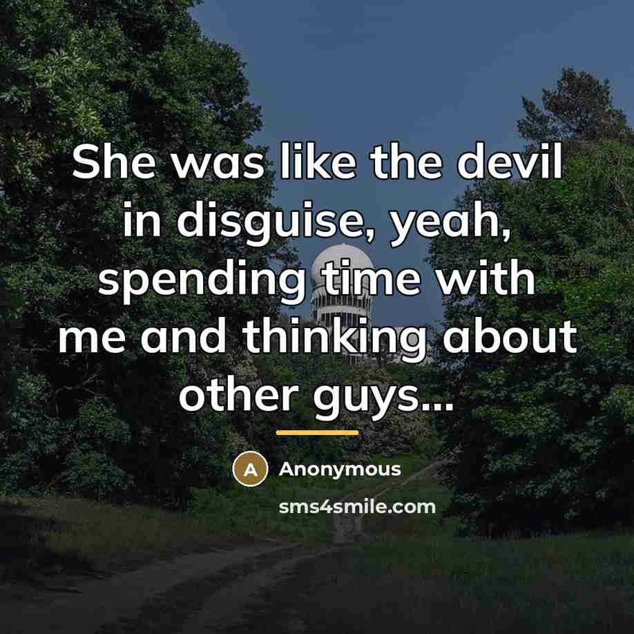 “She was like the devil in disguise, yeah, spending time…” quote by Anonymous