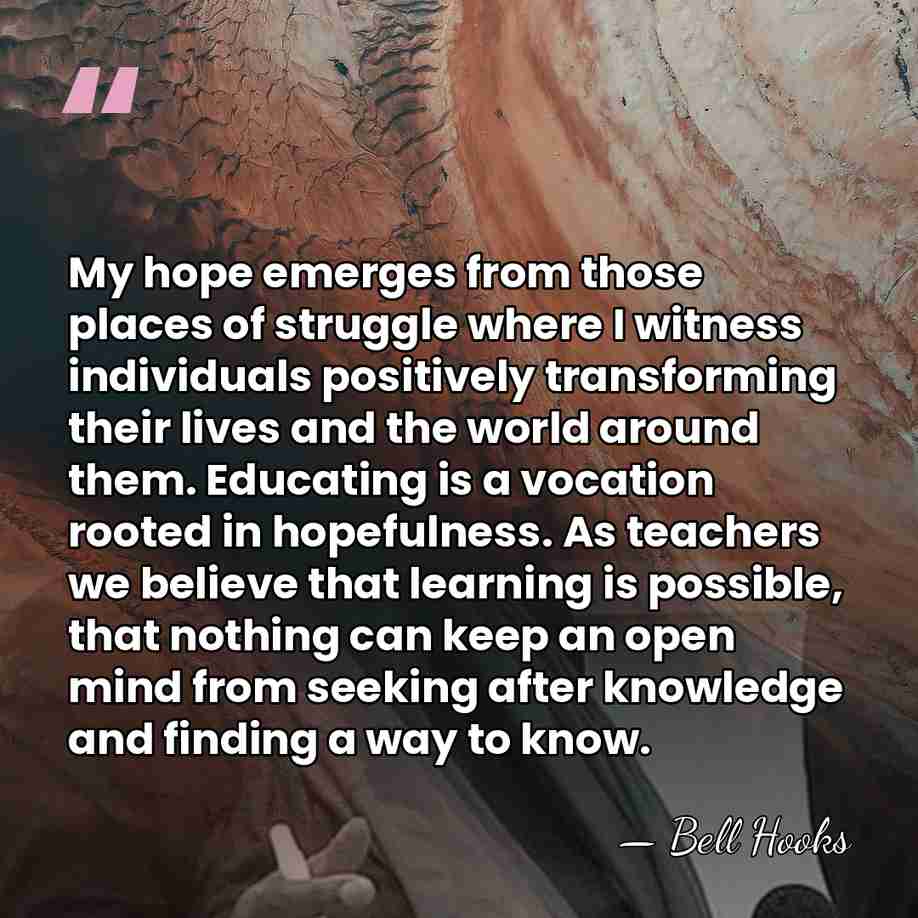My hope emerges from those places of struggle where I witness individuals positively&hellip; - Bell Hooks