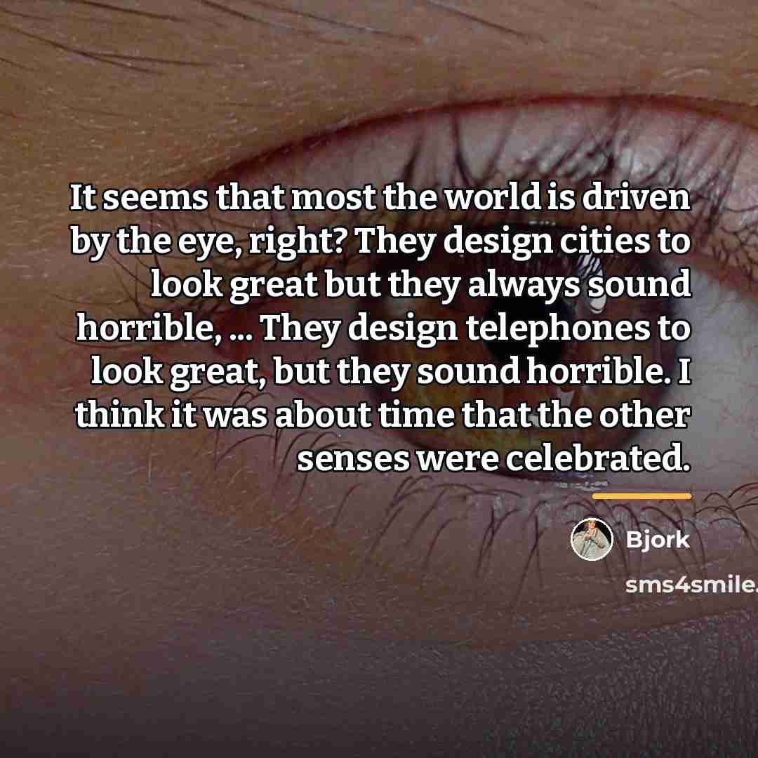 “It seems that most the world is driven by the…” quote by Bjork