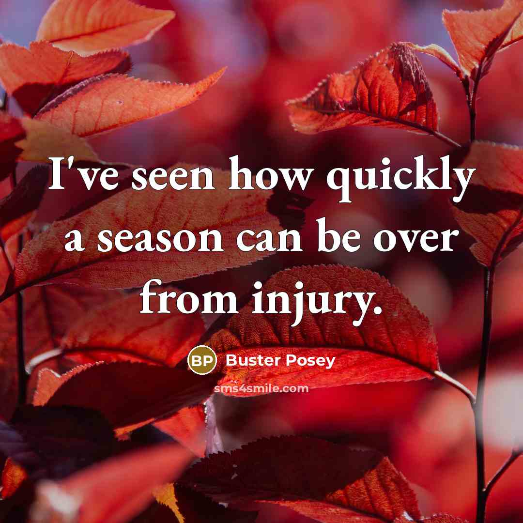 “I've seen how quickly a season can be over from…” quote by Buster Posey