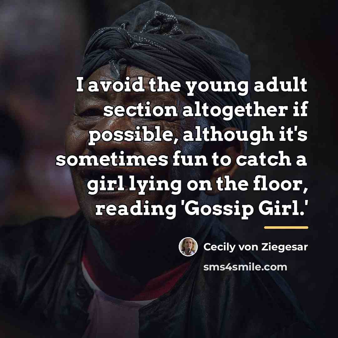 “I avoid the young adult section altogether if possible, although…” quote by Cecily von Ziegesar